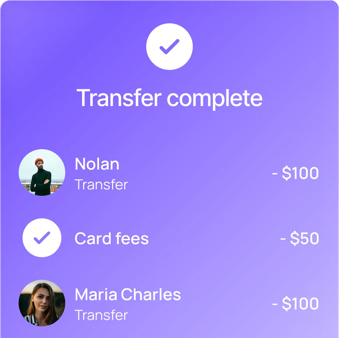 Purple transfer summary screen showing 'Transfer complete' with transactions: Nolan - $100, Card fees - $50, and Maria Charles - $100.
